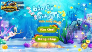 Bắn cá siêu thị có gì hấp dẫn?