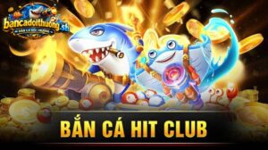 Tổng quan về bắn cá Hitclub
